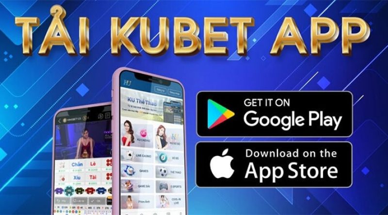 Tải App Kubet Nhanh Chóng Và An Toàn Nhất Mà Bạn Cần Biết