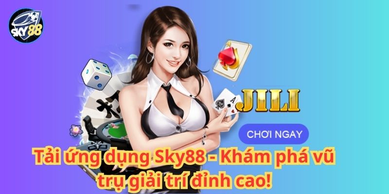 Hướng dẫn các bước tải ứng dụng Sky88 trên thiết bị của bạn 