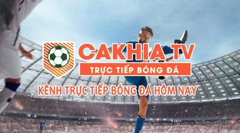 CaKhia TV – Xem trực tiếp bóng đá hôm nay chất lượng