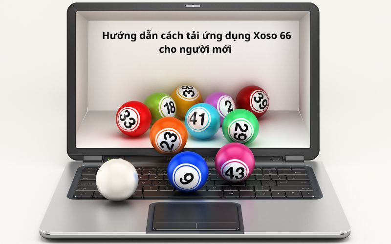 Hướng dẫn cách tải ứng dụng Xoso 66 cho người mới 