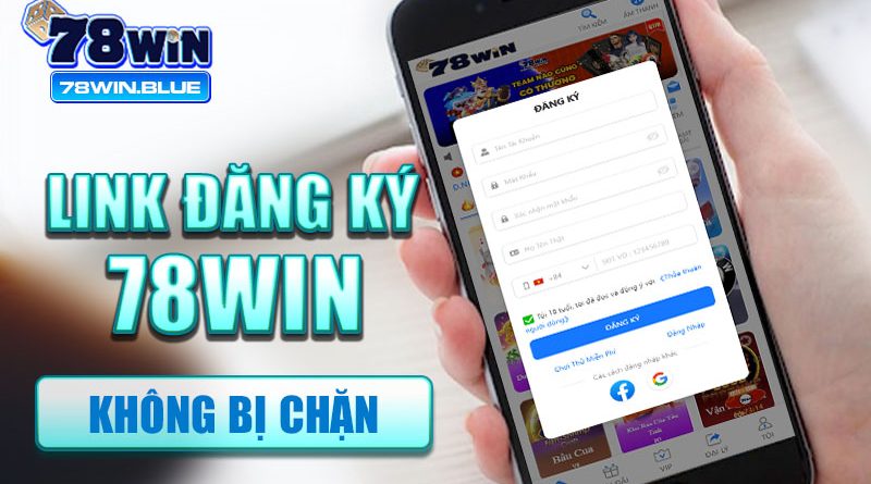 Link đăng ký 78win không bị chặn