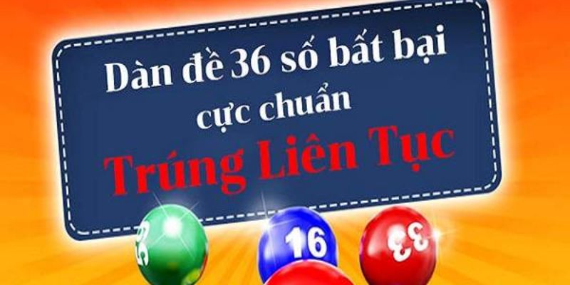 Kinh nghiệm áp dụng dàn đề 36 số nuôi khung chất lượng