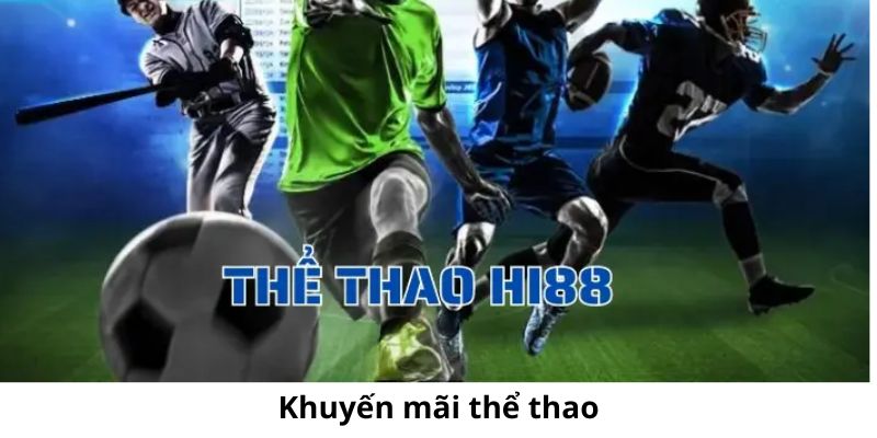 Khuyến mãi Hi88 tại sảnh thể thao có vô số ưu đãi hấp dẫn cho người chơi