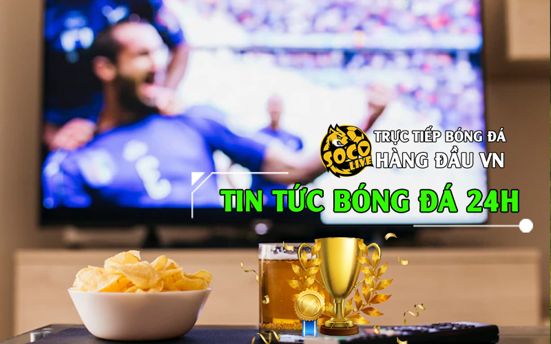 Theo dõi tin tức bóng đá nóng hổi nhất tại Socolive Trực Tiếp