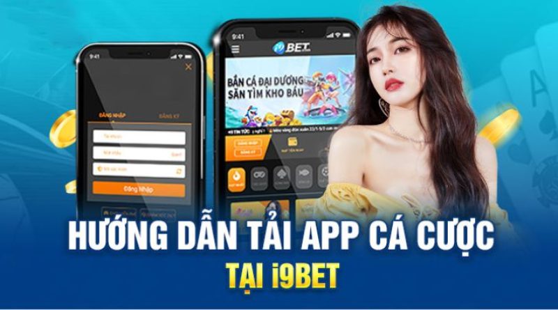 Hướng dẫn tải app cá cược của I9bet trên điện thoại và máy tính 