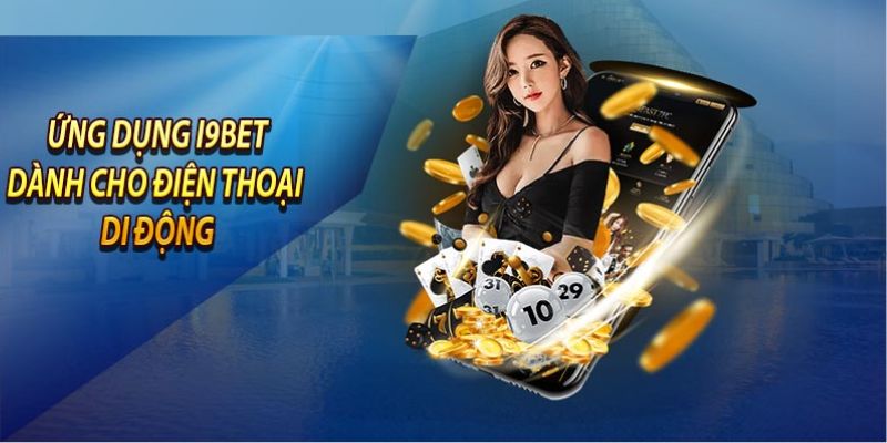 I9bet cho ra mắt ứng dụng tiện ích trên điện thoại