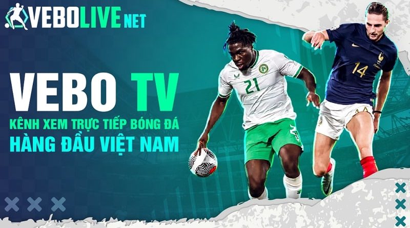 Vebo TV – Trực tiếp bóng đá cực nét hoàn toàn miễn phí