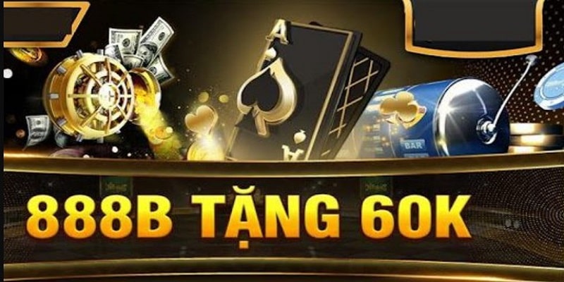 888B tặng 60K cho tân thủ