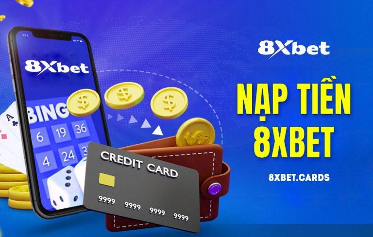 Nạp Tiền 8xbet - Khám phá các phương thức nạp tiền