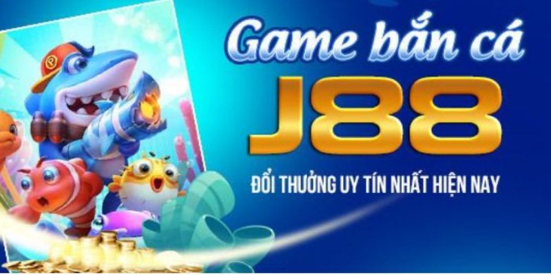 Chế độ chơi đơn giản bắn cá đổi thưởng J88 đơn giản