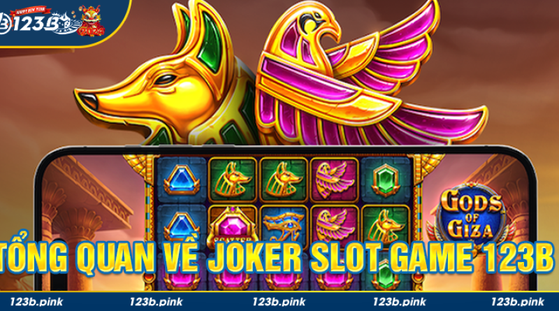 Joker slot game 123B là gì? Mẹo chơi Joker slot game