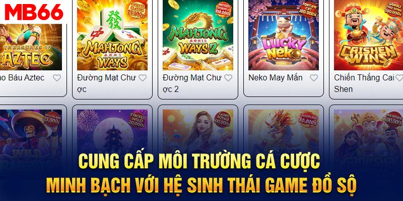 Môi trường chơi minh bạch với hệ sinh thái game đồ sộ