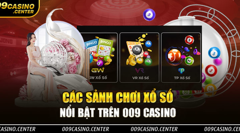 Xổ Số 009 Casino -chơi xổ số cực hay, nhận quà liền vào tay