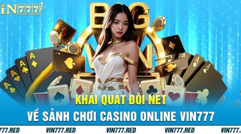 Giới thiệu về sảnh casino – Sân chơi casino trực tuyến uy tín tại Vin777