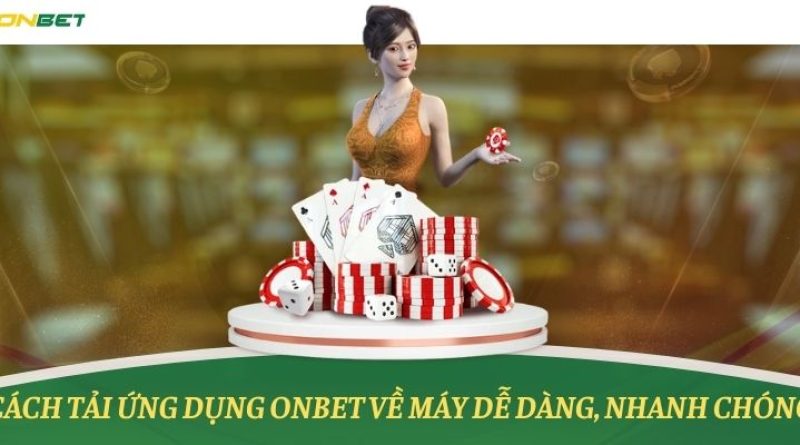 Cách tải ứng dụng Onbet về máy dễ dàng, nhanh chóng