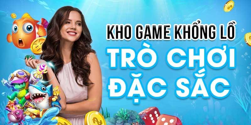 Lựa chọn hấp dẫn kho game đa dạng