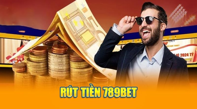 Đem thưởng về túi nhanh chóng khi rút tiền 789bet cực dễ