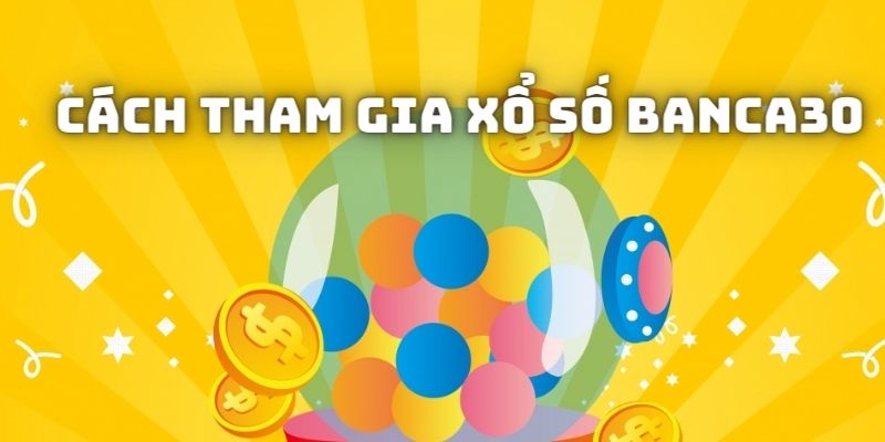 Khái quát về chuyên mục game Xổ Số tại nhà cái Banca30