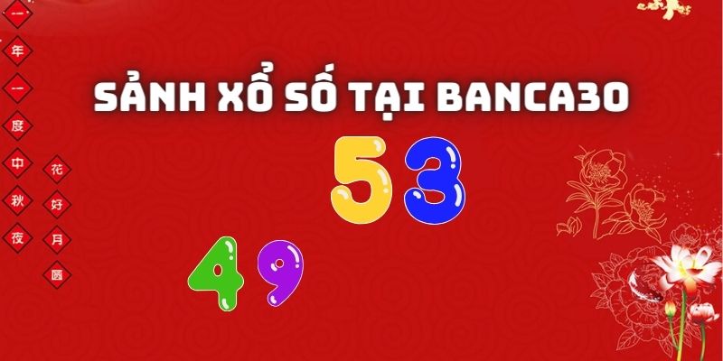 Những sảnh đánh Xổ Số hấp dẫn nhất tại đơn vị nhà cái Banca30