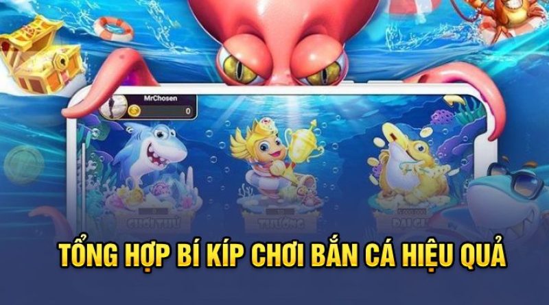 Hé Lộ Bí Kíp Chơi Game Bắn Cá Online Hiệu Quả