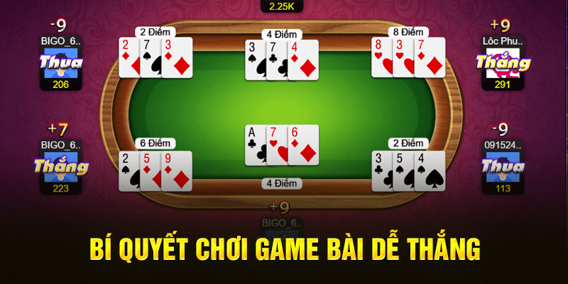 Bí quyết chơi game bài dễ thắng đảm bảo hốt thưởng 