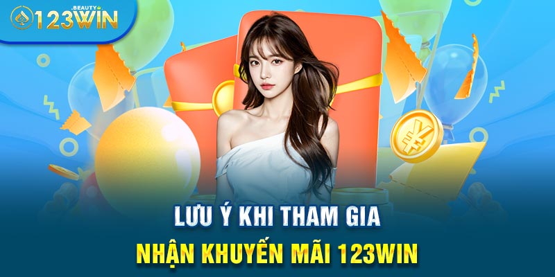 Lưu ý khi tham gia nhận khuyến mãi 123WIN