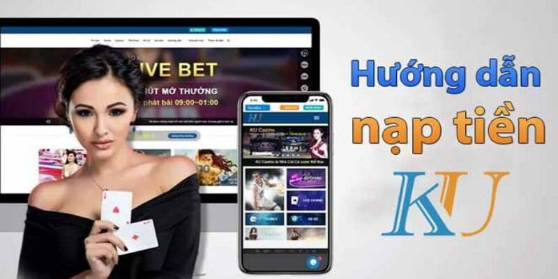 Nạp tiền Kubet77 đảm bảo chất lượng