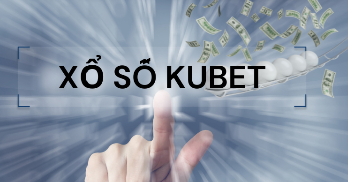 Khám phá thế giới xổ số trực tuyến cùng Kubet