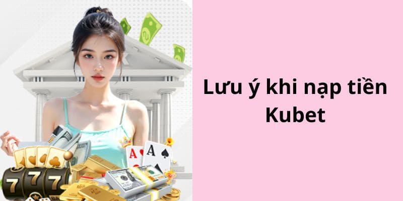 Một số lưu ý khi người chơi thực hiện nạp tiền