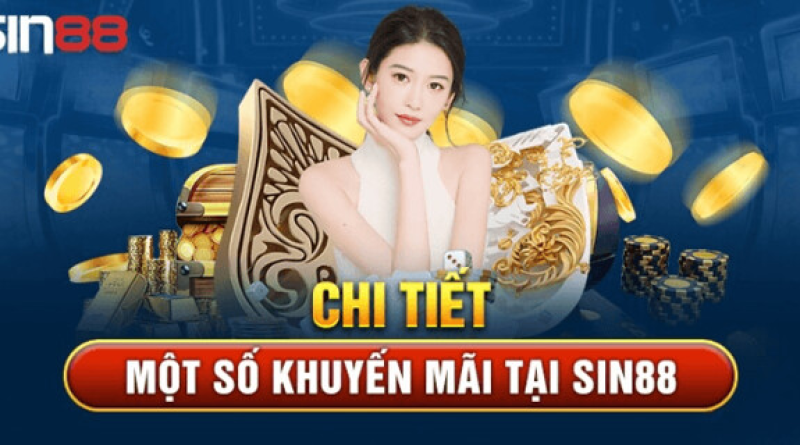 Khuyến Mãi Sin88 – Cập Nhật Sự Kiện Ưu Đãi Mới Nhất