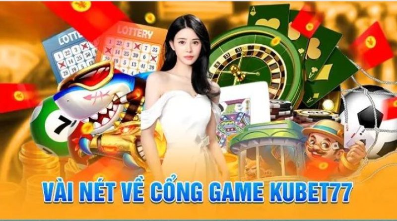 Giới Thiệu Kubet77 – Thương Hiệu Cá Cược Số 1 Tại Việt Nam