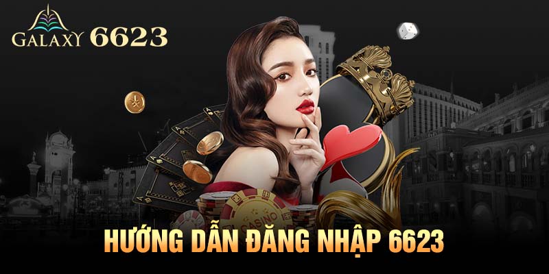 6623 đăng nhập siêu đơn giản trong 1 phút