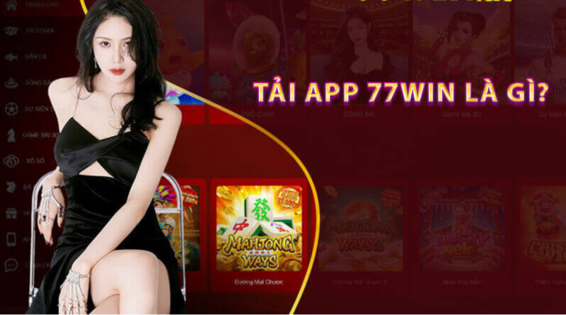 Tải App 77Win – Hướng Dẫn Cài Đặt Ứng Dụng Nhanh Chóng