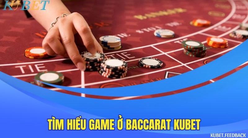 Kubet – Hướng Dẫn Cách Chơi Baccarat Online Dễ Thắng