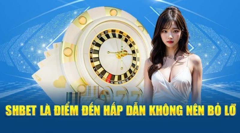 Nhà cái SHBET – Đẳng Cấp Thương Hiệu Giải Trí 2024