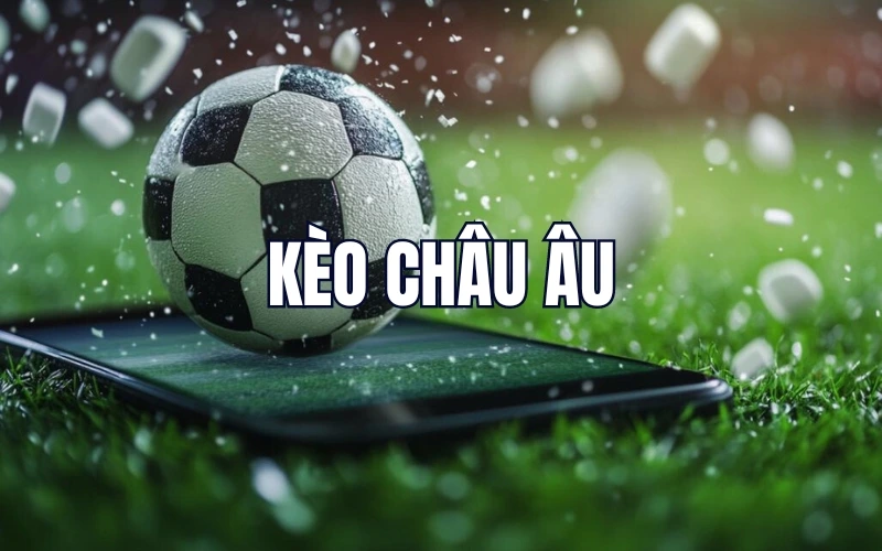 Cách Đọc Kèo Châu Âu Dễ Hiểu Cho Người Mới