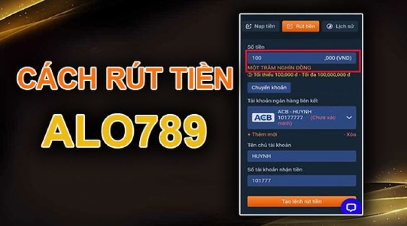Rút tiền Alo789 – Hướng dẫn anh em rút tiền đơn giản an toàn